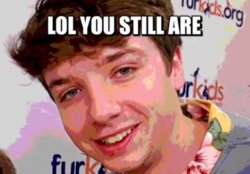 Lol You Still Are Meme Template