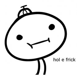 hol e frick Meme Template