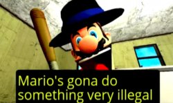 Mario’s gonna do something illegal Meme Template
