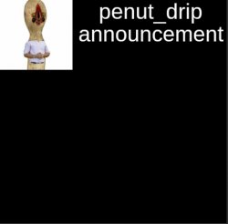penut_drip announcement Meme Template