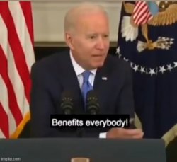 Biden Benefits Everybody Meme Template