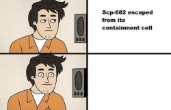 SCP-682 escaped Meme Template