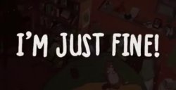 I'm just fine! Meme Template