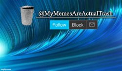 MyMemesAreActualTrash Announcement Template Meme Template