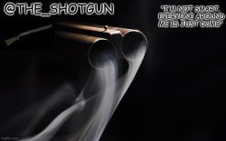 Yet another temp for shotgun Meme Template