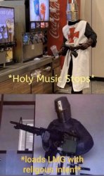 Holy music stops + Loads LMG with religious intent Meme Template