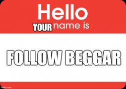 Follow beggar Meme Template
