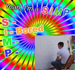 Yeah, I'm a simp (bored edition) Meme Template