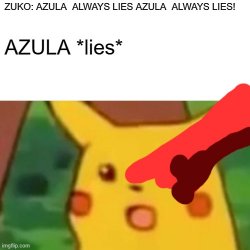 AZULA ALWAYS LIES! Meme Template