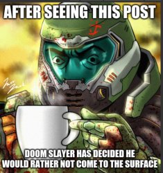 after seeing this post doom slayer has decided Meme Template