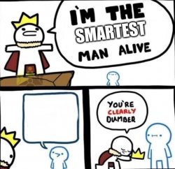 Smartest man alive Meme Template