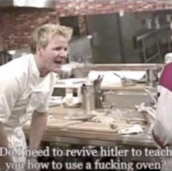 Do I need to revive Hitler Gorden Ramsey Meme Template
