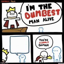 Dumbest man alive Meme Template