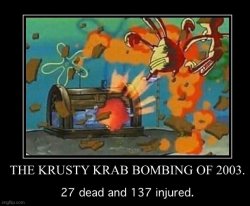 The Krusty Krab Bombing of 2003 Meme Template