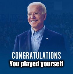 Joe Biden congratulations you played yourself Meme Template