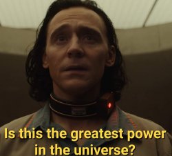 Loki Greatest Power Meme Template
