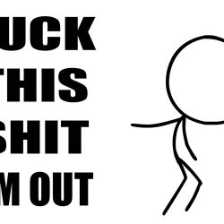 Fuck this shit I’m out Meme Template