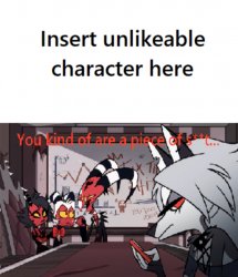 You kind of are a price of s**t Meme Template