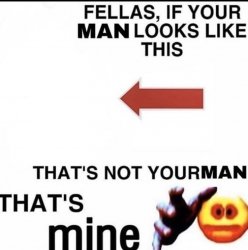 That's not your man Meme Template