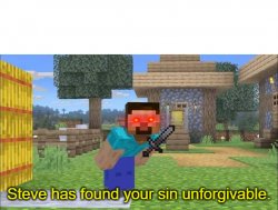 Steve has found your sin unforgivable Template Meme Template