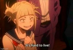 Toga it's hard to live Meme Template