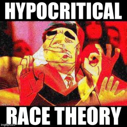 Hypocritical race theory Meme Template