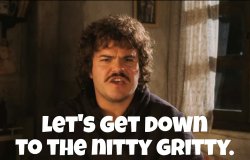 Nacho Libre Let's get down to the nitty gritty Meme Template