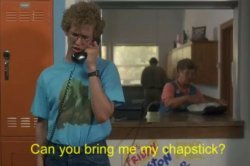 Napoleon Dynamite Can you bring me my ChapStick Meme Template