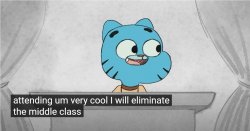 Gumball - I will eliminate the middle class Meme Template