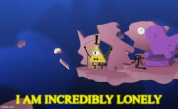 Bill Cipher incredibly lonely Meme Template