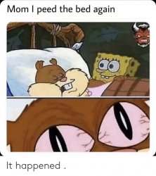 mama i wet the bed Meme Template