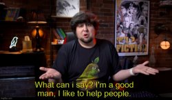 JonTron i'm a good man i like to help people Meme Template