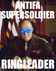 Eisenhower Antifa supersoldier ringleader Meme Template