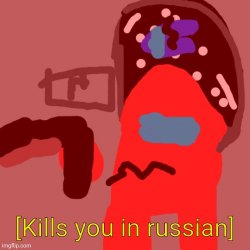 [kills you in russian] Meme Template