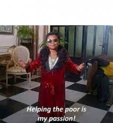 Helping the poor is my passion Meme Template