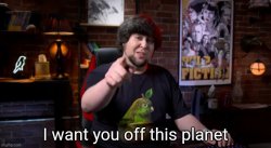 I want you off this planet Meme Template