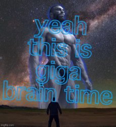 Yeah this is Giga brain time transparent text Meme Template