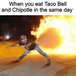 WHEN U EAT TACO BELLLLLLL Meme Template