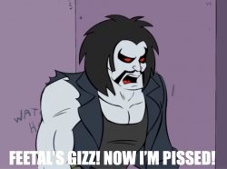 Feetal's Gizz! Now I'm pissed! Meme Template