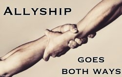 Allyship goes both ways Meme Template