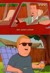 King of the Hill Hey good lookin' Meme Template
