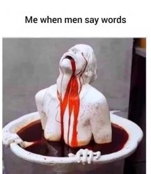 Me: when Men Say Words Meme Template