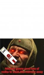 Nikolai needs vodka Meme Template