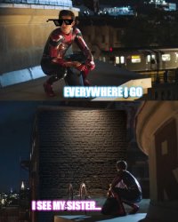 everywhere i go i see my sister Meme Template