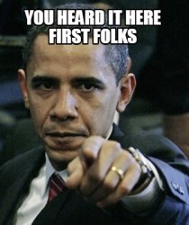 Obama you heard it here first folks Meme Template