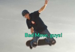 Tony Hawk Bad Move, guys! Meme Template