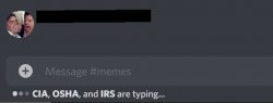 CIA, OSHA, and IRS are typing... Meme Template