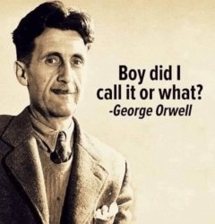 George Orwell boy did I call it or what Meme Template