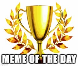 Meme of the day award Meme Template