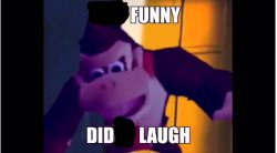 Funny Did Laugh Meme Template